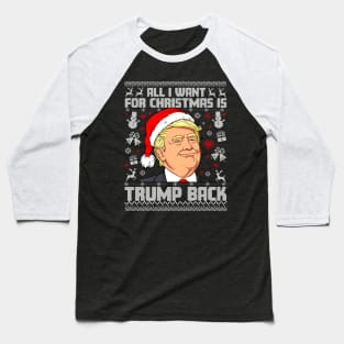 All i want for Christmas is Trump Back Baseball T-Shirt